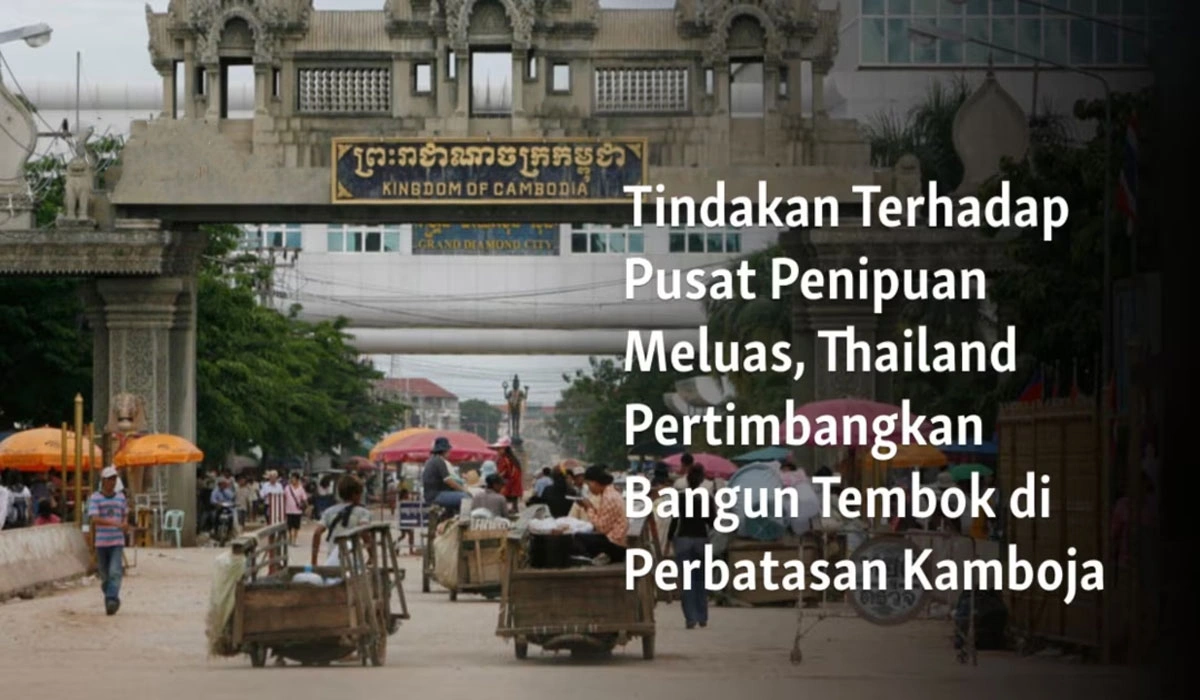 Thailand Akan Membangun Tembok Pemisah di Perbatasan Thailand-Kamboja